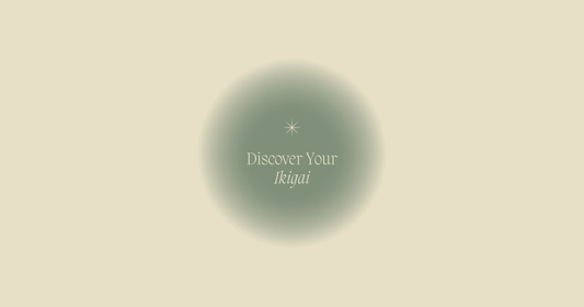 Discover Your Ikigai